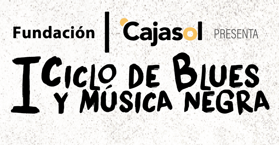 La Fundación Cajasol presenta el I Ciclo de Blues y Música Negra en Huelva