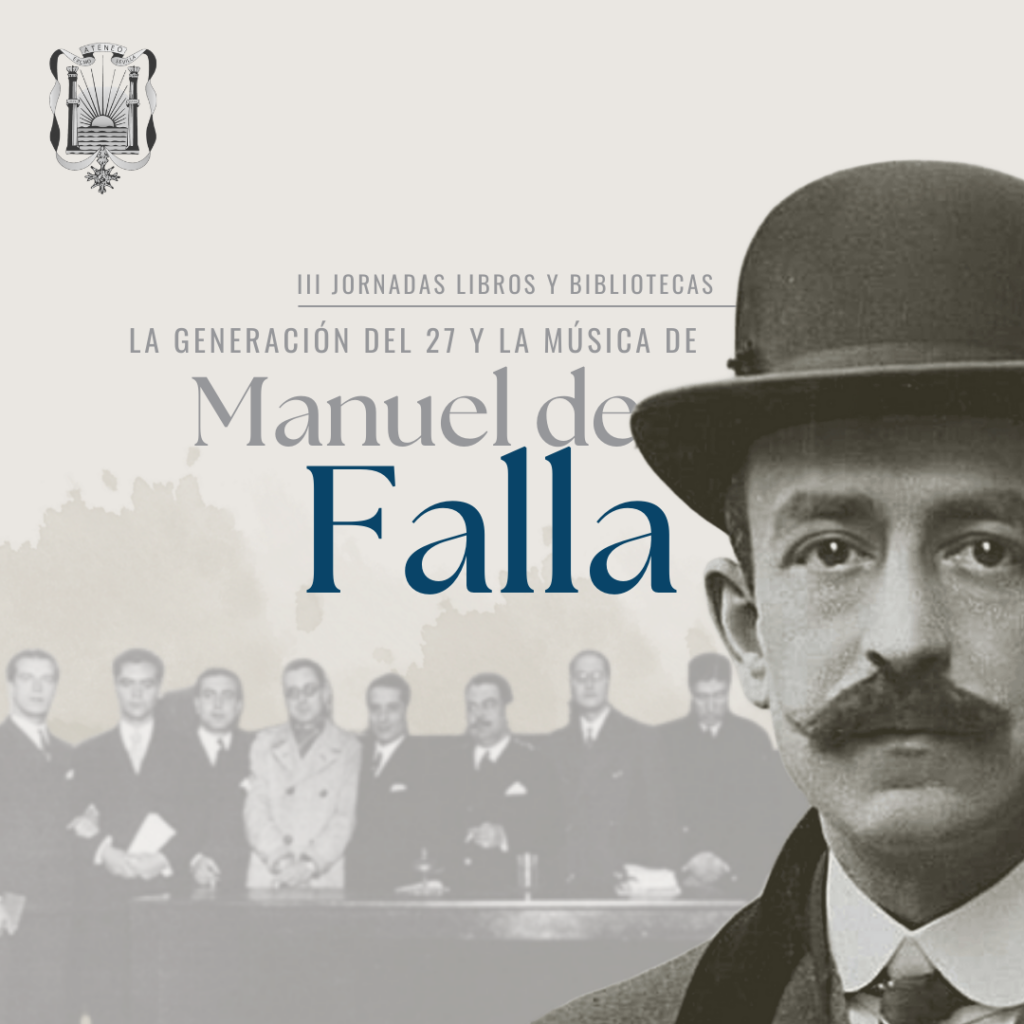 El Ateneo de Sevilla homenajea a Manuel de Falla y la Generación del 27  