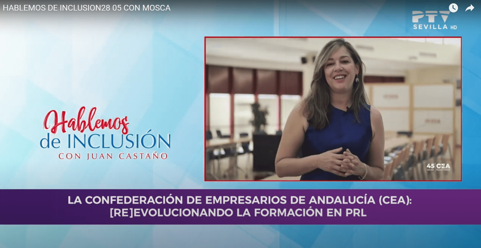 CEA explica su iniciativa «[Re]volucionando el liderazgo en prevención» en el programa de televisión «Hablemos de inclusión» que emite PTV – Confederación de Empresarios de Andalucía