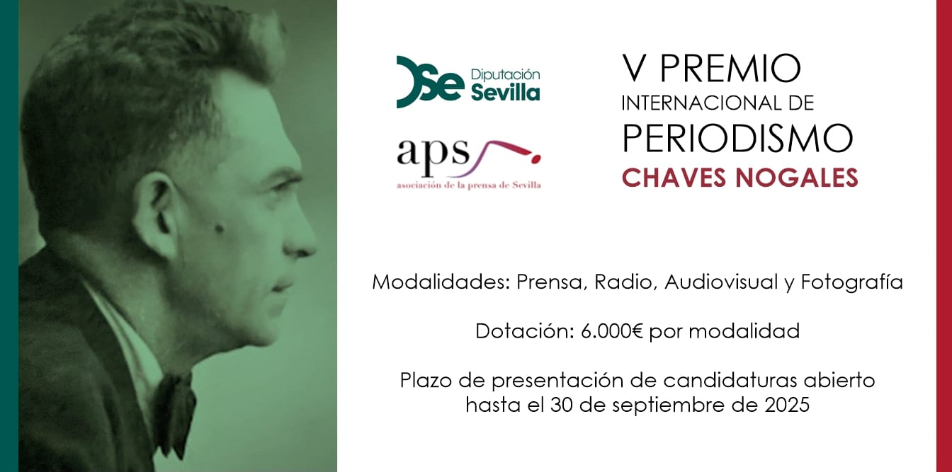 La Diputación de Sevilla y la APS convocan la quinta edición del Premio Internacional de Periodismo ‘Manuel Chaves Nogales’