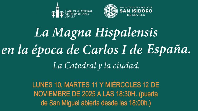 La Catedral de Sevilla acogerá la Cátedra Magna Hispalensis de fe, arte y cultura los días 10, 11 y 12 de noviembre