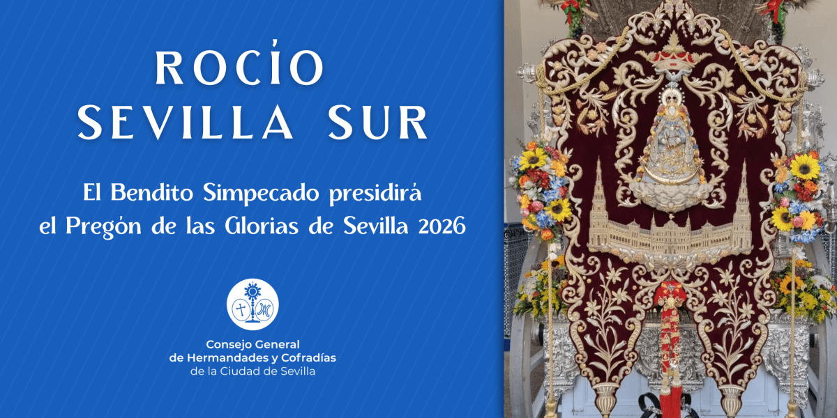 EL SIMPECADO DEL ROCÍO DE SEVILLA SUR PRESIDIRÁ EL PREGÓN DE LAS GLORIAS 2026