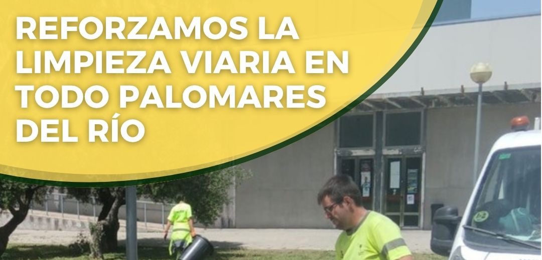 REFORZAMOS LA LIMPIEZA VIARIA EN TODO PALOMARES DEL RÍO