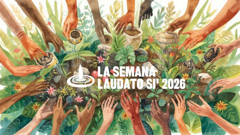 Semana Laudato Si’: De la esperanza a la acción