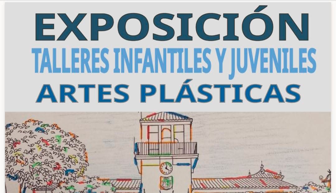 EXPOSICIÓN TALLERES INFANTILES Y JUVENILES DE ARTES PLÁSTICAS